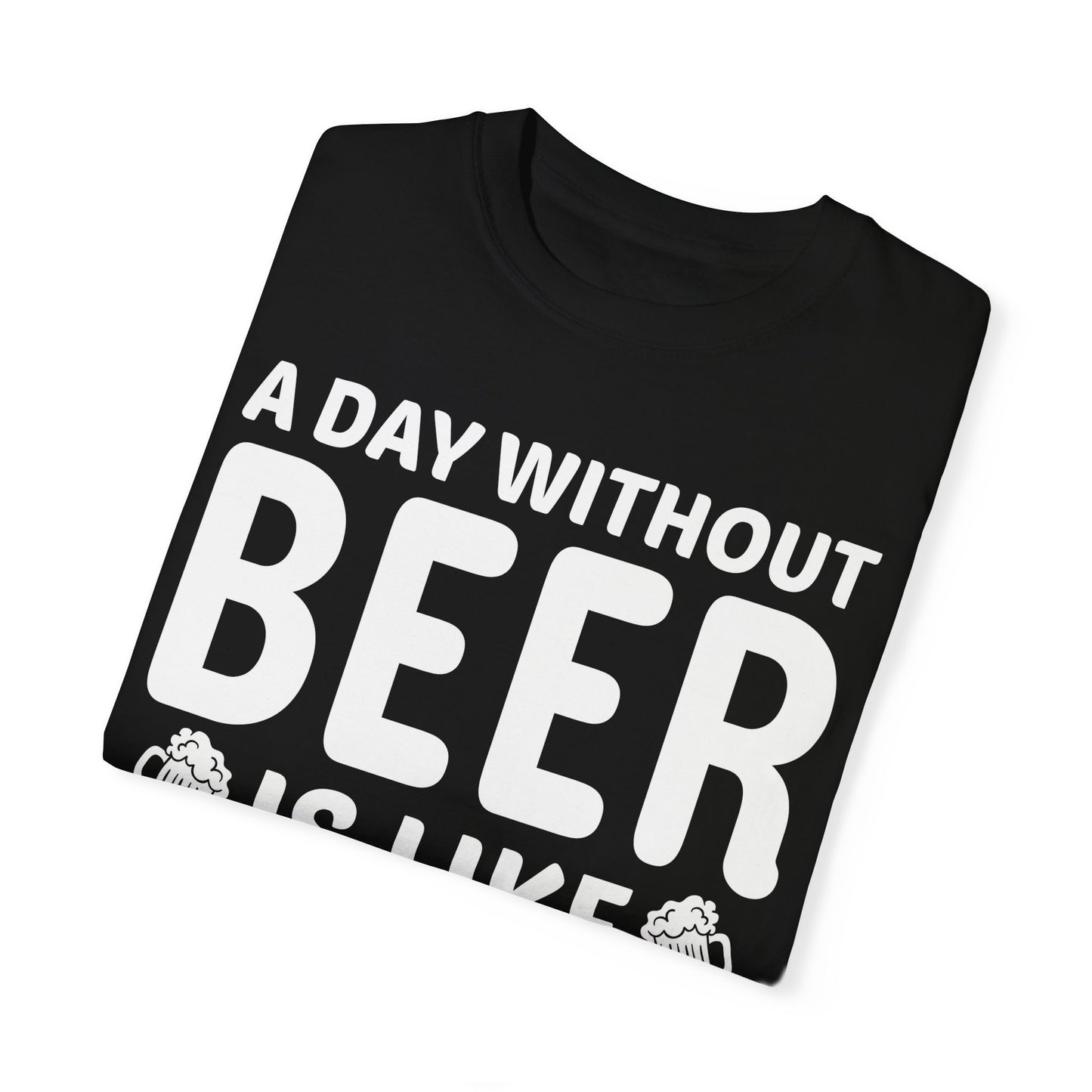 A Day Without Beer...