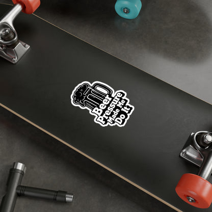 Beer Pressure Made Me Do It Sticker | Kiss-Cut Vinyl Decal