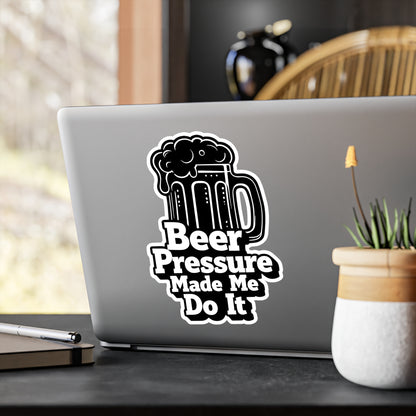 Beer Pressure Made Me Do It Sticker | Kiss-Cut Vinyl Decal