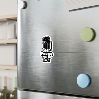 Beer Pressure Made Me Do It Sticker | Kiss-Cut Vinyl Decal