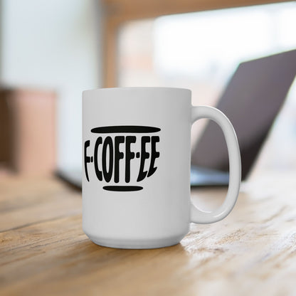 F-COFF-EE --  Rude Coffee Mug