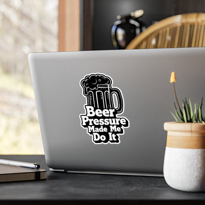 Beer Pressure Made Me Do It Sticker | Kiss-Cut Vinyl Decal