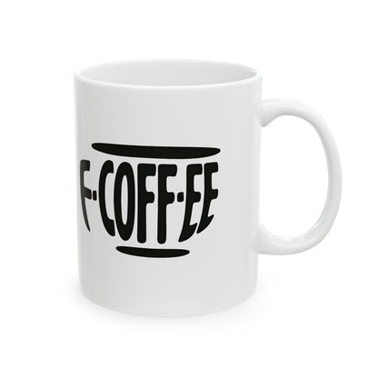 F-COFF-EE --  Rude Coffee Mug