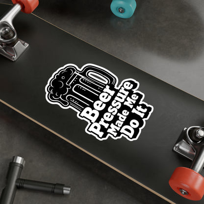 Beer Pressure Made Me Do It Sticker | Kiss-Cut Vinyl Decal
