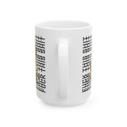 F*ck This Shit Mug | Ceramic Mug