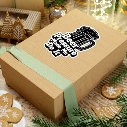 Beer Pressure Made Me Do It Sticker | Kiss-Cut Vinyl Decal