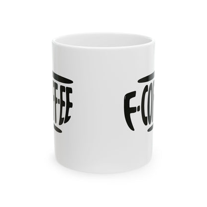 F-COFF-EE --  Rude Coffee Mug
