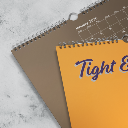 Tight & Right  -  2026 Wall calendar  11"X17"
