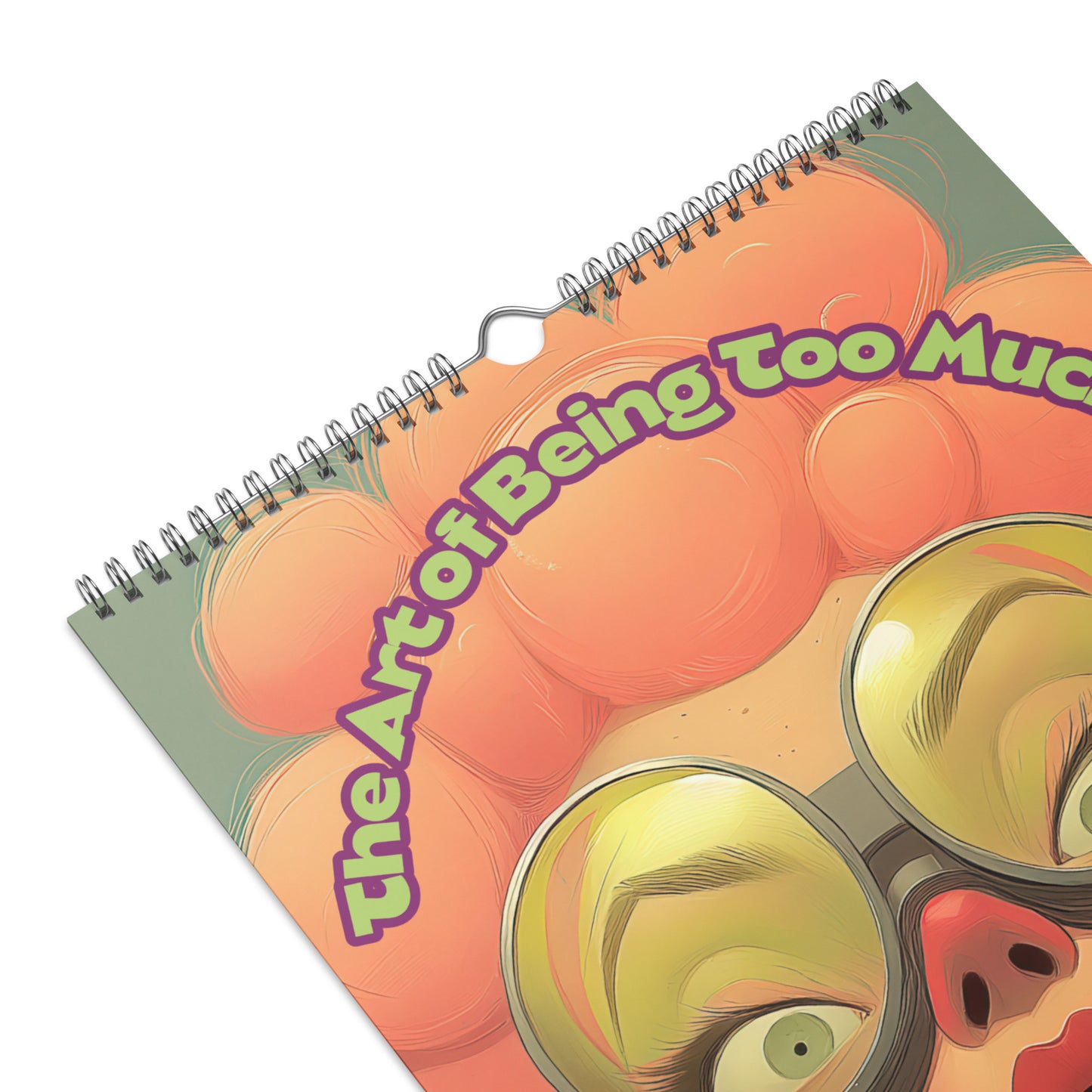 The Art of Being Too Much - 2026 Wall calendar - 11" X 17"